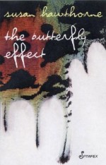 The Butterfly Effect by Susan Hawthorne