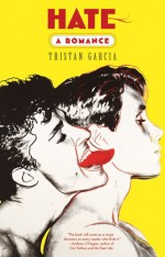 Hate A Romance  By Tristan Garcia