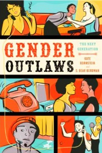 'Gender Outlaws: The Next Generation' ed by Kate Bornstein and S. Bear Bergman 'Gender Outlaws: The Next Generation' ed by Kate Bornstein and S. Bear Bergman