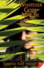 9781602821835 ‘Whatever Gods May Be’ by Sophia Kell Hagin