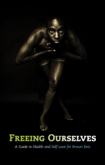 Freeing Ourselves A Guide to Health and Self Love for Brown Bois