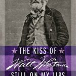 ‘The Kiss of Walt Whitman Still on My Lips’ by Raymond Luczak